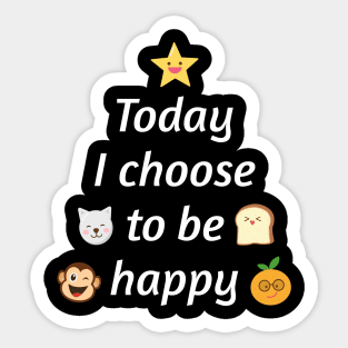 Today I choose to be happy Sticker
